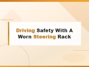 Driving Safety with a Worn Steering Rack,